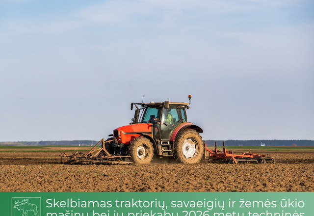 Traktorių, savaeigių ir žemės ūkio mašinų bei jų priekabų 2026 metų techninės apžiūros atlikimo...