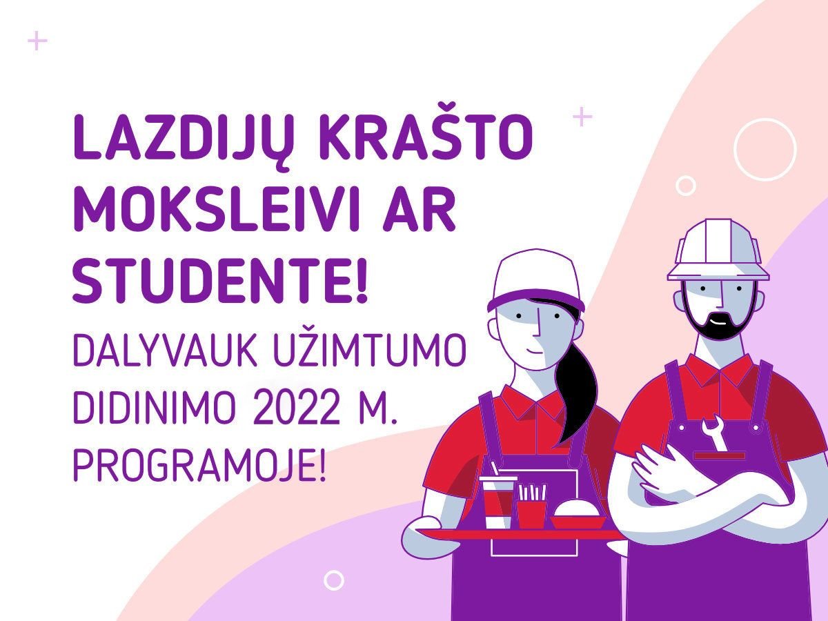 Įsibėgėja jaunimo užimtumo didinimo programa: kviečiame moksleivius ir studentus įsidarbinti!