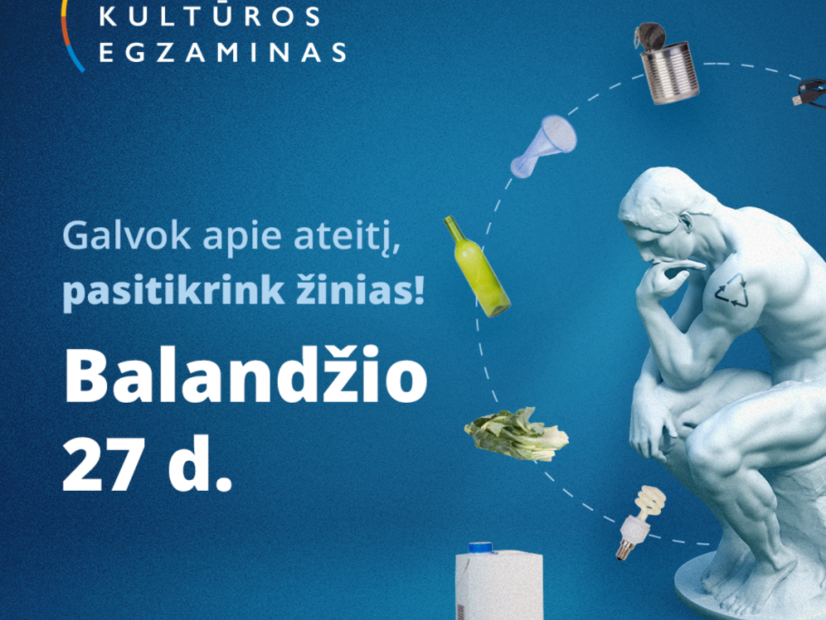 PASITIKRINKITE SAVO ŽINIAS „ATLIEKŲ KULTŪRA“ EGZAMINE!