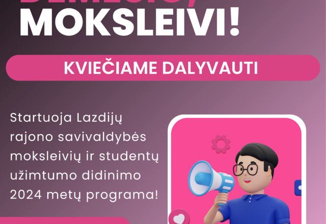 Kviečiame moksleivius ir studentus dalyvauti moksleivių ir studentų užimtumo didinimo 2024 metų...