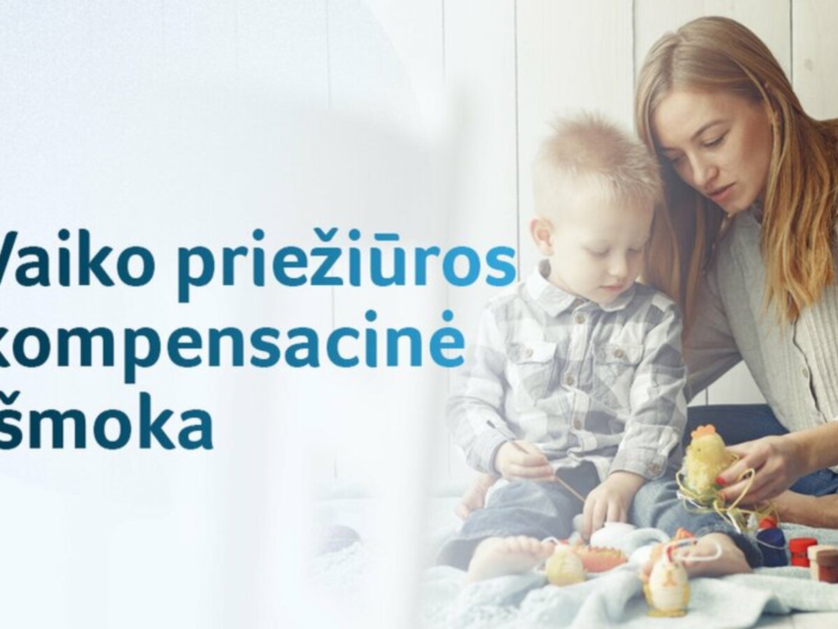 Vaiko priežiūros kompensacinė išmoka – parama dirbančioms šeimoms