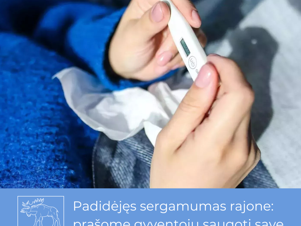 Padidėjęs sergamumas rajone: prašome gyventojų saugoti save ir kitus