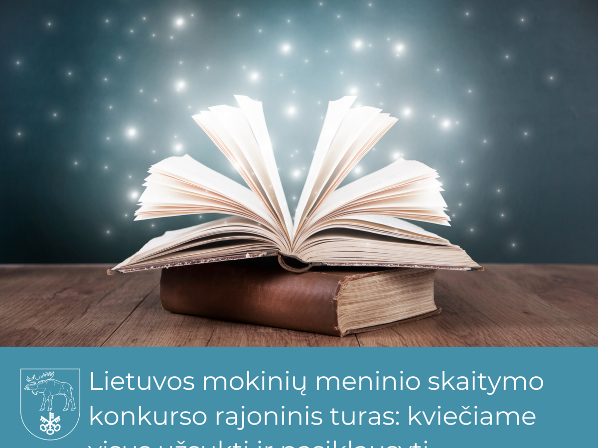 Lietuvos mokinių meninio skaitymo konkurso rajoninis turas: kviečiame visus užsukti ir pasiklausyti