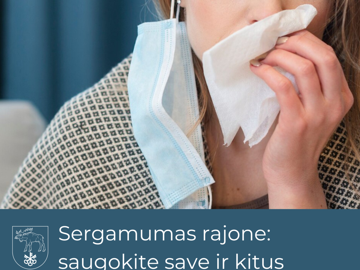 Sergamumas rajone: saugokite save ir kitus