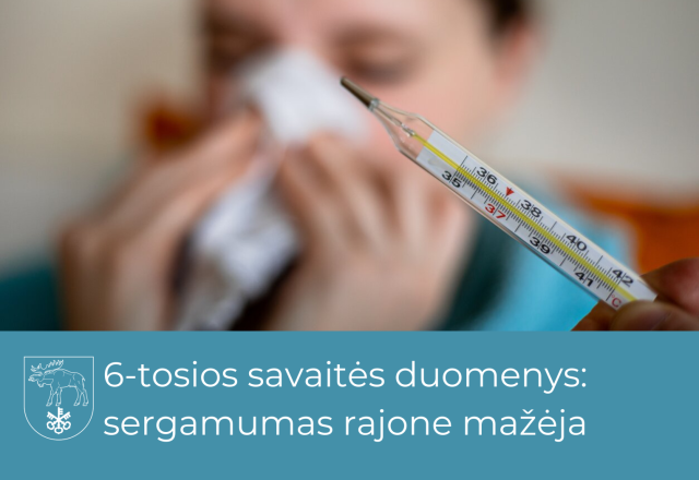 6-tosios savaitės duomenys: sergamumas rajone mažėja