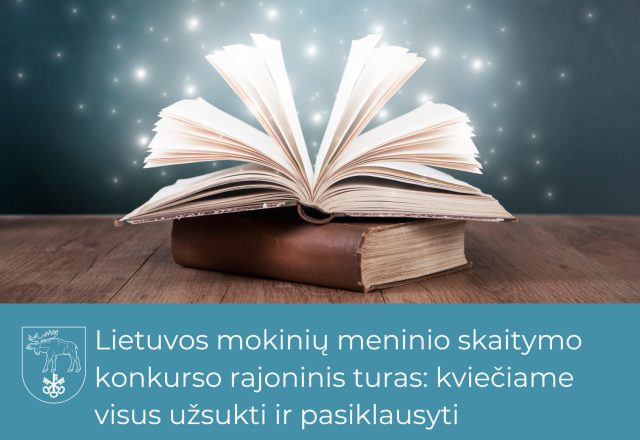 Lietuvos mokinių meninio skaitymo konkurso rajoninis turas: kviečiame visus užsukti ir pasiklausyti