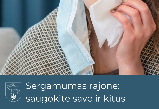 Sergamumas rajone: saugokite save ir kitus