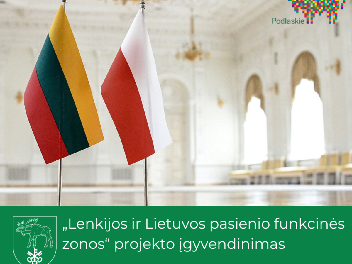 „Lenkijos ir Lietuvos pasienio funkcinės zonos“ projekto įgyvendinimas
