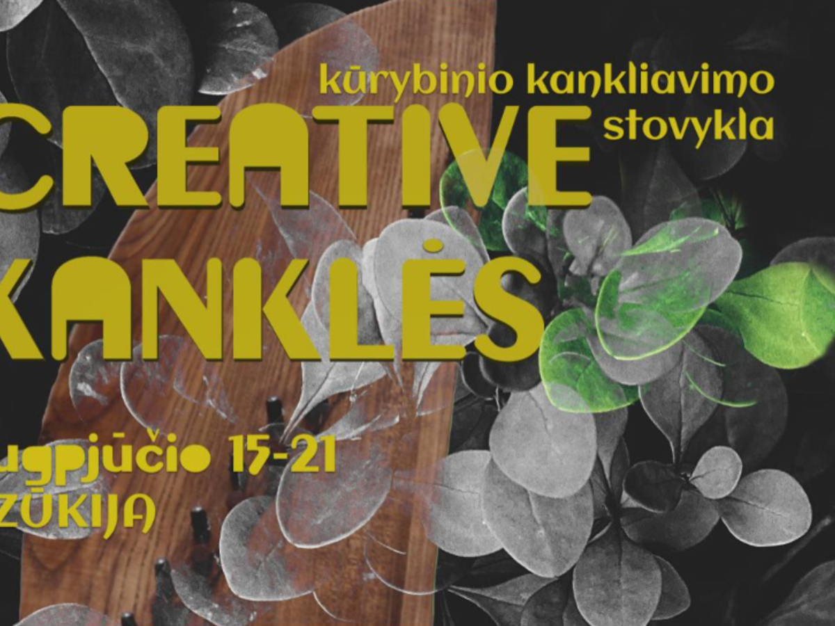 VII-oji Kūrybinio kankliavimo stovykla kviečia suskambėti Dzūkijoje!