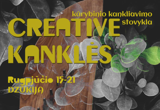 VII-oji Kūrybinio kankliavimo stovykla kviečia suskambėti Dzūkijoje!