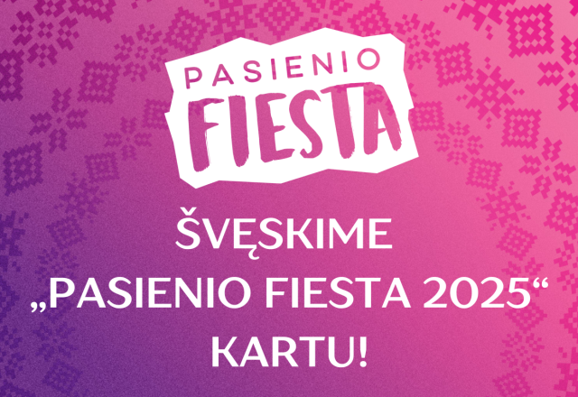 ŠVĘSKIME  „PASIENIO FIESTA 2025“ KARTU!