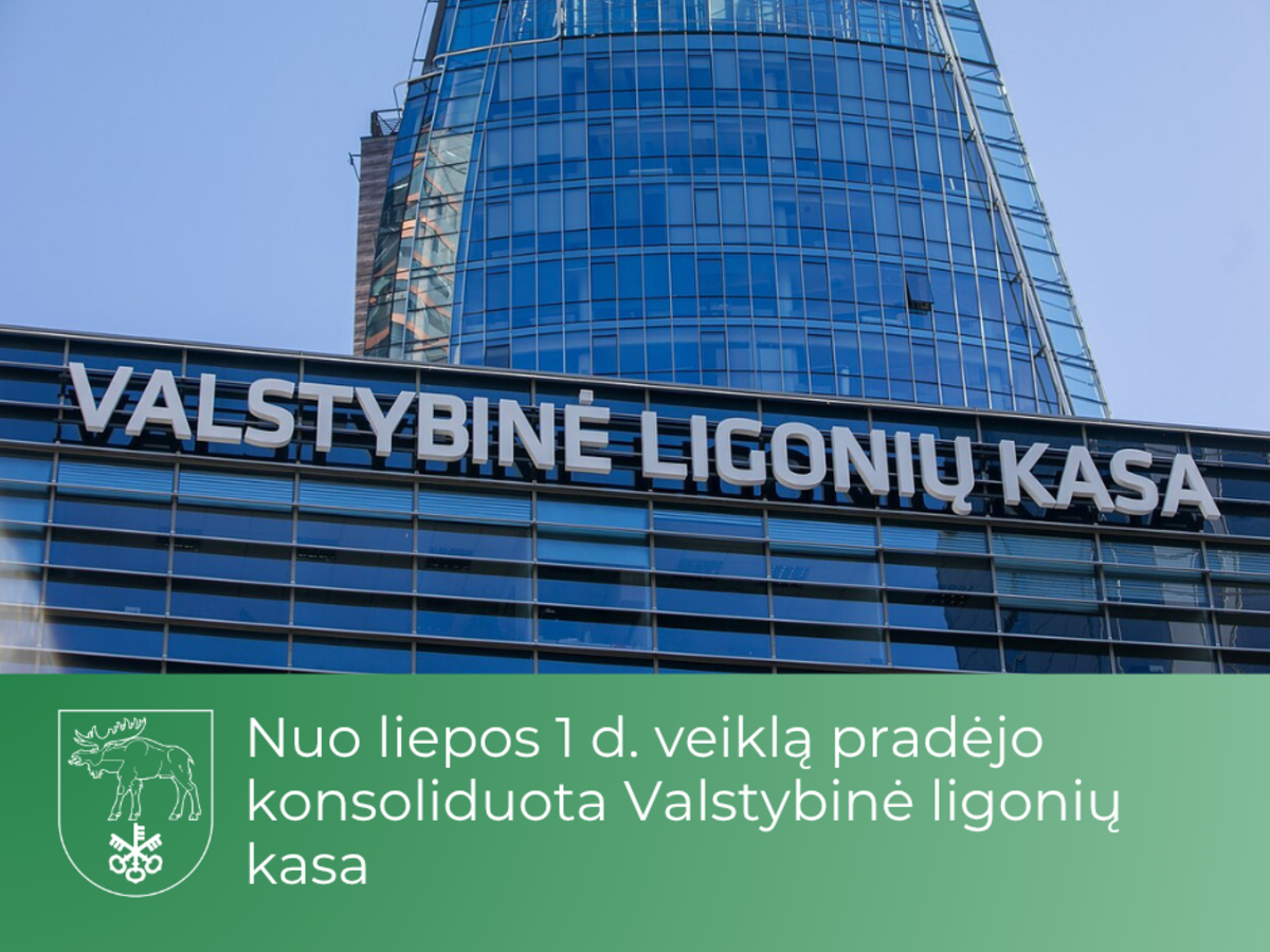 Nuo liepos 1 d. veiklą pradėjo konsoliduota Valstybinė ligonių kasa