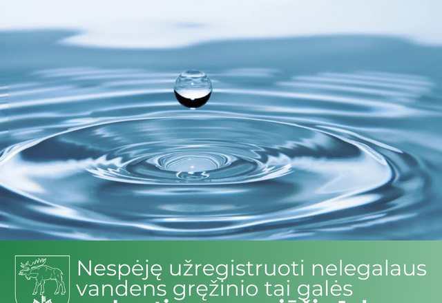 Nespėję užregistruoti nelegalaus vandens gręžinio tai galės padaryti nuo rugpjūčio 1 d. 