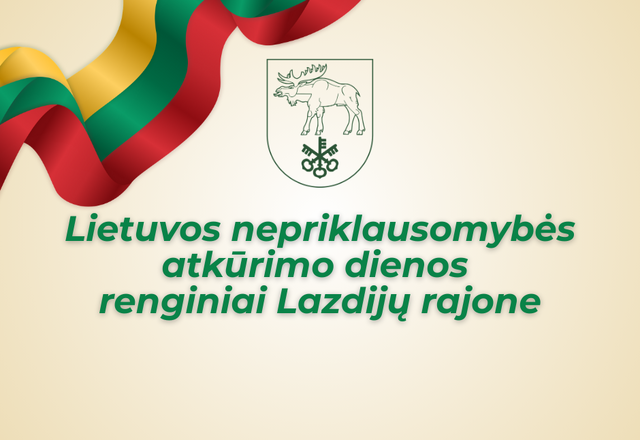 Pasitinkant Kovo 11-ąją – Lietuvos nepriklausomybės atkūrimo dieną – Lazdijai pristato renginių...